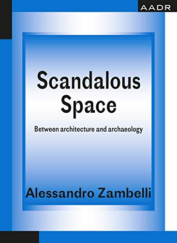 کاور کتاب Scandalous Space: Between architecture and archaeology