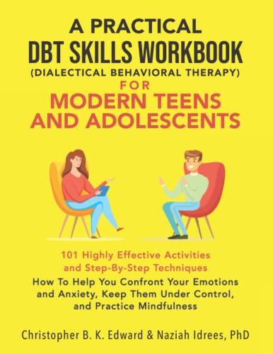 کاور کتاب A Practical DBT Skills Workbook for Modern Teens and Adolescents: How to Help You Confront Your Emotions and Anxiety, Keep Them Under Control, and Practice Mindfulness