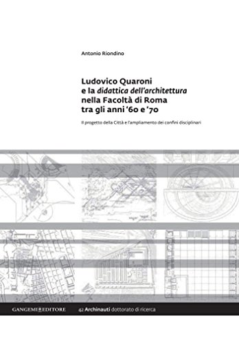 کاور کتاب Ludovico Quaroni e la didattica dell'architettura nella Facoltà di Roma tra gli anni '60 e ‘70: Il progetto della Città e l'ampliamento dei confini disciplinari