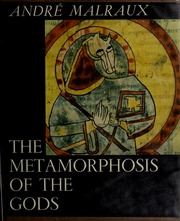 کاور کتاب The metamorphosis of the gods : Malraux, André, 1901-1976