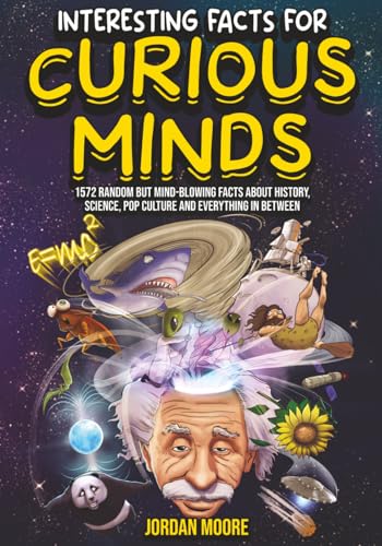 کاور کتاب Interesting Facts For Curious Minds: 1572 Random But Mind-Blowing Facts About History, Science, Pop Culture And Everything In Between