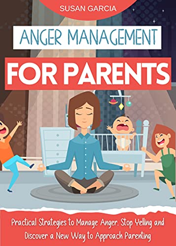 کاور کتاب Anger Management for Parents: Practical Strategies to Manage Anger, stop Yelling and discover a new way to approach parenting
