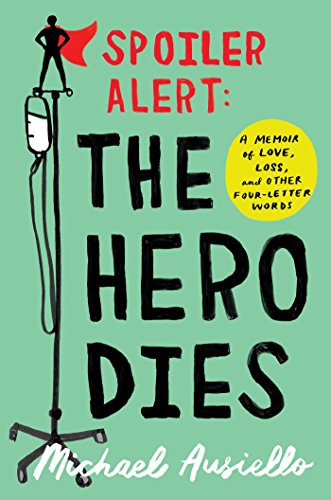 کاور کتاب Spoiler Alert: The Hero Dies: A Memoir of Love, Loss, and Other Four-Letter Words