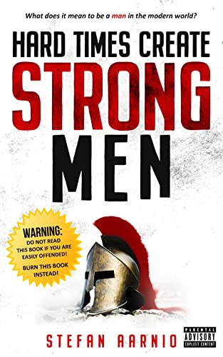 کاور کتاب Hard Times Create Strong Men: Why the World Craves Leadership and How You Can Step Up to Fill the Need