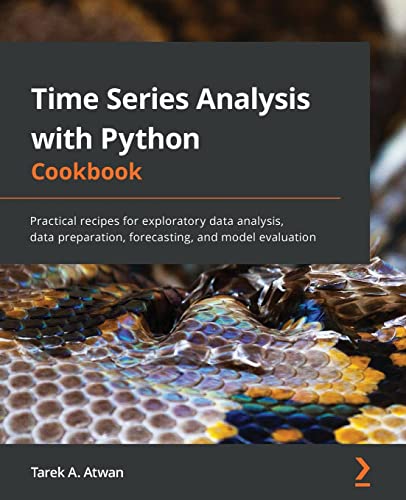 کاور کتاب Time Series Analysis with Python Cookbook: Practical recipes for exploratory data analysis, data preparation, forecasting, and model evaluation
