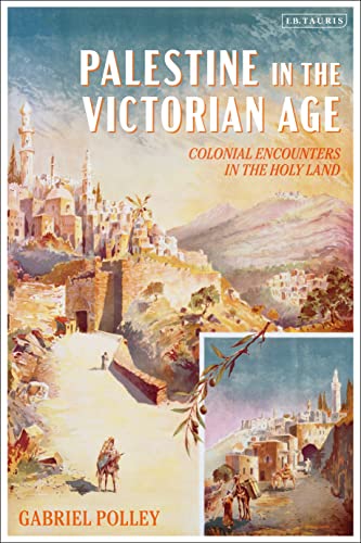 کاور کتاب Palestine in the Victorian Age: Colonial Encounters in the Holy Land