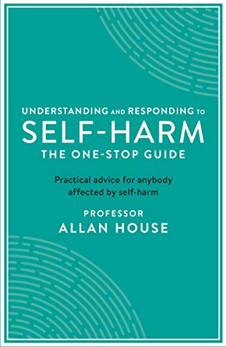کاور کتاب Understanding and Responding to Self-Harm: The One Stop Guide: Practical Advice for Anybody Affected by Self-Harm