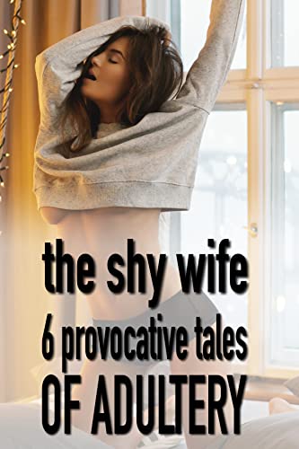 کاور کتاب The Shy Wife: 6 provocative tales of adultery (Bundles of Short Stories about Hoives and Culds 1) Kindle Edition