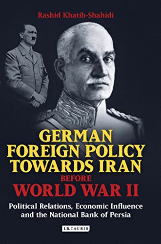 کاور کتاب German Foreign Policy Towards Iran Before World War II: Political Relations, Economic Influence and the National Bank of Persia