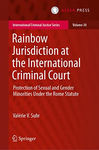 کاور کتاب Rainbow Jurisdiction at the International Criminal Court: Protection of Sexual and Gender Minorities Under the Rome Statute (International Criminal Justice Series, 30)