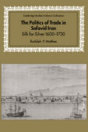 کاور کتاب The Politics of Trade in Safavid Iran: Silk for Silver, 1600-1730