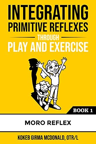 کاور کتاب Integrating Primitive Reflexes Through Play and Exercise: An Interactive Guide to the Moro Reflex for Parents, Teachers, and Service Providers