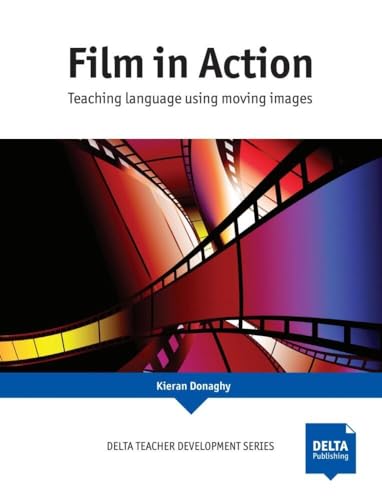 کاور کتاب Film in Action: Teaching language using moving images (Delta Teacher Development Series)