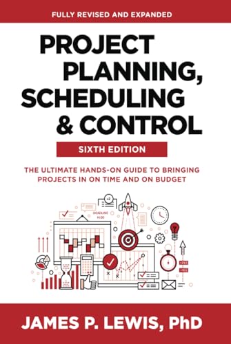 کاور کتاب Project Planning, Scheduling, and Control, Sixth Edition: The Ultimate Hands-On Guide to Bringing Projects in On Time and On Budget 6th Edition