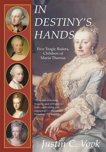کاور کتاب In Destiny's Hands: Five Tragic Rulers, Children of Maria Theresa (English Edition)