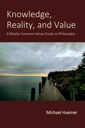 کاور کتاب Knowledge, Reality, and Value: A Mostly Common Sense Guide to Philosophy Paperback – April 1, 2021