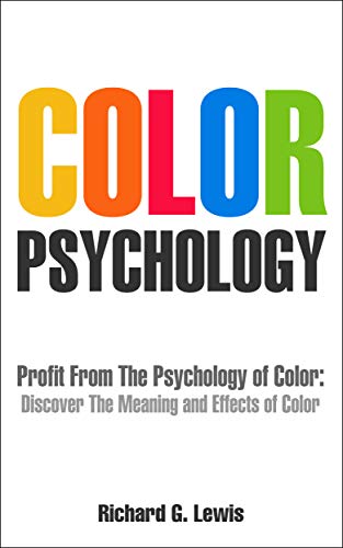 کاور کتاب Color Psychology: Profit From The Psychology of Color: Discover the Meaning and Effect of Colors (PsychoProfits Book 2)
