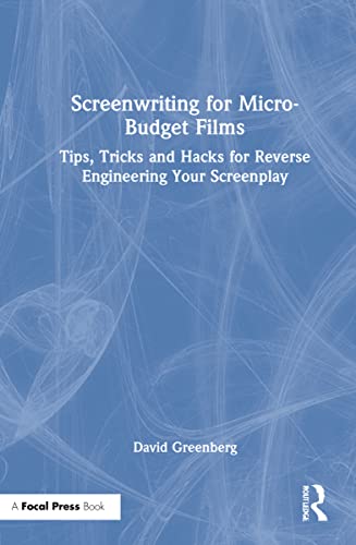 کاور کتاب Screenwriting for Micro-Budget Films: Tips, Tricks and Hacks for Reverse Engineering Your Screenplay