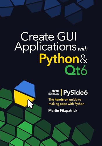 کاور کتاب Martin Fitzpatrick Create GUI Applications with Python & Qt6 (6th Edition, PySide6): The hands-on guide to making apps with Python