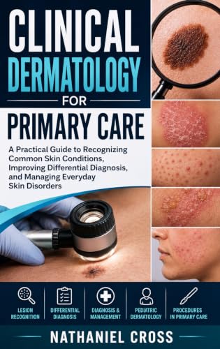 کاور کتاب Clinical Dermatology for Primary Care: A Practical Guide to Recognizing Common Skin Conditions, Improving Differential Diagnosis, and Managing Everyday Skin Disorders