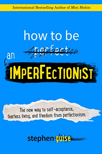 کاور کتاب How to Be an Imperfectionist: The New Way to Self-Acceptance, Fearless Living, and Freedom from Perfectionism Paperback – June 4, 2015