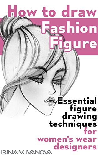 کاور کتاب How to draw fashion figure: Essential figure drawing techniques for women’s wear designers (Fashion Croquis Book 5)