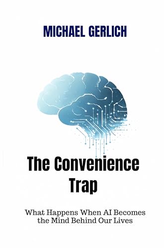 کاور کتاب The Convenience Trap: What Happens When AI Becomes the Mind Behind Our Lives