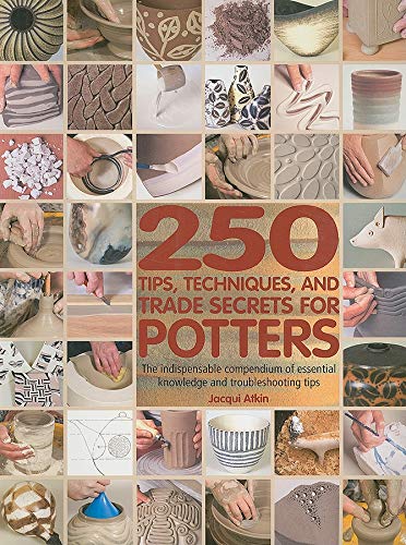 کاور کتاب 250 Tips, Techniques, and Trade Secrets for Potters: The Indispensable Compendium of Essential Knowledge and Troubleshooting Tips