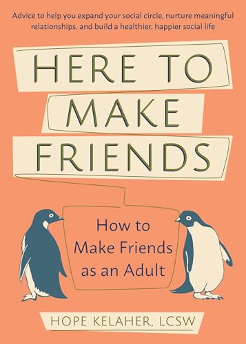 کاور کتاب Here to Make Friends: How to Make Friends as an Adult: Advice to Help You Expand Your Social Circle, Nurture Meaningful Relationships, and Build a Healthier, Happier Social Life