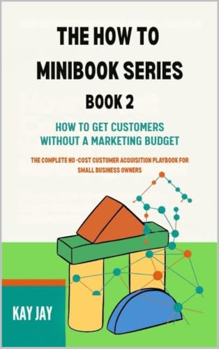 کاور کتاب How to Get Customers Without a Marketing Budget: The Complete No-Cost Acquisition Playbook for Small Business Owners (The How-to Minibook Series 2)