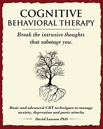 کاور کتاب Cognitive Behavioral Therapy: Break the intrusive thoughts that sabotage you. Basic and advanced CBT techniques to manage anxiety, depression and panic attacks