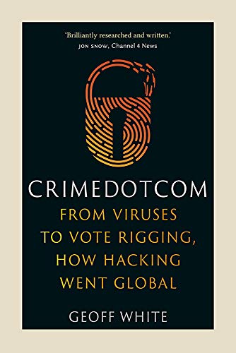 کاور کتاب Crime Dot Com: From Viruses to Vote Rigging, How Hacking Went Global