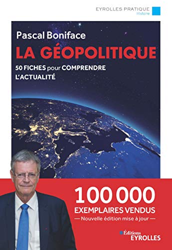 کاور کتاب La géopolitique: 50 fiches pour comprendre l'actualité - Nouvelle édition augmentée et mise à jour - 100 000 exemplaires vendus (Eyrolles Pratique