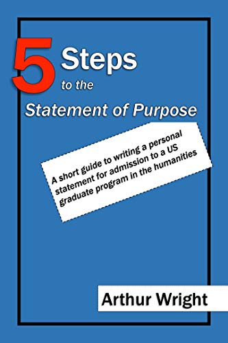 کاور کتاب 5 Steps to the Statement of Purpose: A short guide to writing a personal statement for admission to a US graduate program in the humanities (Winning applications Book 1)