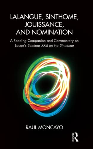 کاور کتاب Lalangue, Sinthome, Jouissance, and Nomination A Reading Companion and Commentary on Lacan's Seminar XXIII on the Sinthome