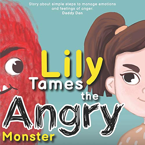 کاور کتاب Lily Tames the Angry Monster: Story about simple steps to manage emotions and feelings of anger (Series.)