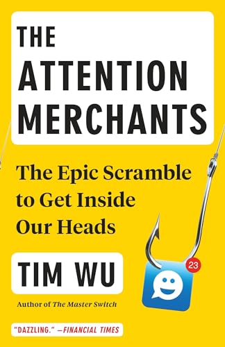 کاور کتاب The Attention Merchants: The Epic Scramble to Get Inside Our Heads Paperback – Illustrated
