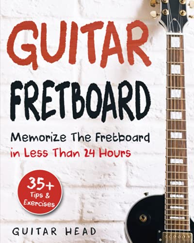 کاور کتاب Guitar Fretboard: Memorize The Fretboard In Less Than 24 Hours: 35+ Tips And Exercises Included 2nd Edition