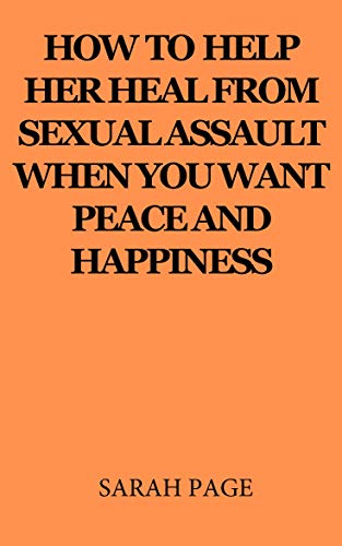 کاور کتاب How to help her heal from sexual assault when you want peace and happiness