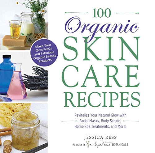 کاور کتاب 100 Organic Skincare Recipes: Make Your Own Fresh and Fabulous Organic Beauty Products Paperback – February 18, 2014