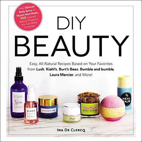 کاور کتاب DIY Beauty: Easy, All-Natural Recipes Based on Your Favorites from Lush, Kiehl's, Burt's Bees, Bumble and bumble, Laura Mercier, and More!