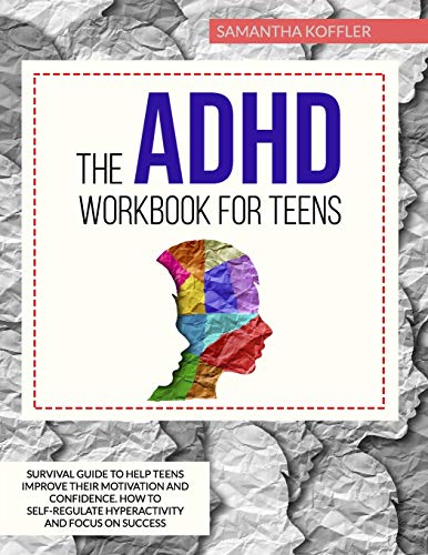 کاور کتاب The ADHD Workbook for Teens: Survival Guide to Help Teens Improve Their Motivation and Confidence. How to Self-Regulate Hyperactivity and Focus on Success