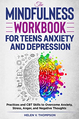 کاور کتاب The Mindfulness Workbook for Teens Anxiety and Depression: Practices and CBT Skills to Overcome Anxiety, Stress, Anger and Negative Thoughts