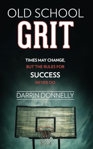 کاور کتاب Old School Grit: Times May Change, But the Rules for Success Never Do (Sports for the Soul) (Volume 2