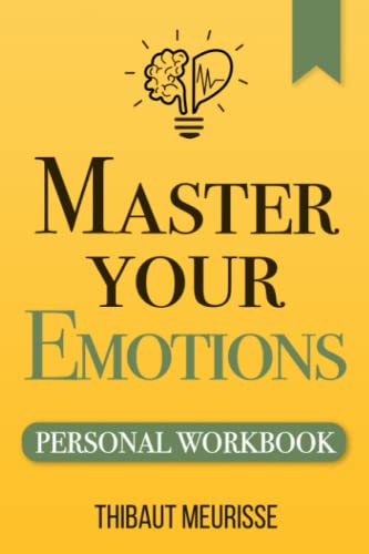 کاور کتاب Master Your Emotions: A Practical Guide to Overcome Negativity and Better Manage Your Feelings