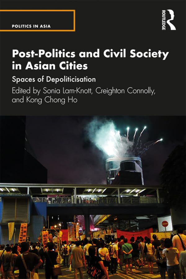 کاور کتاب Post-Politics and Civil Society in Asian Cities: Spaces of Depoliticisation (Politics in Asia) 1st Edition