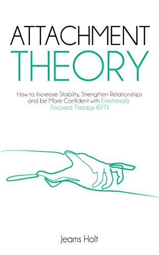 کاور کتاب Attachment Theory: How to increase stability, strengthen relationships and be more confident with Emotionally Focused Therapy (EFT)
