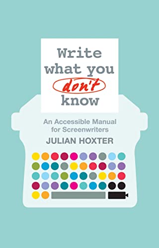 کاور کتاب Write What You Don't Know  An Accessible Manual for Screenwriters