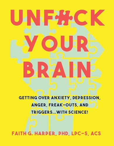 کاور کتاب Unfuck your brain : using science to get over anxiety, depression, anger, freak-outs, and triggers,2017