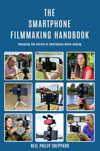 کاور کتاب The Smartphone Filmmaking Handbook: Revealing the secrets of smartphone movie making